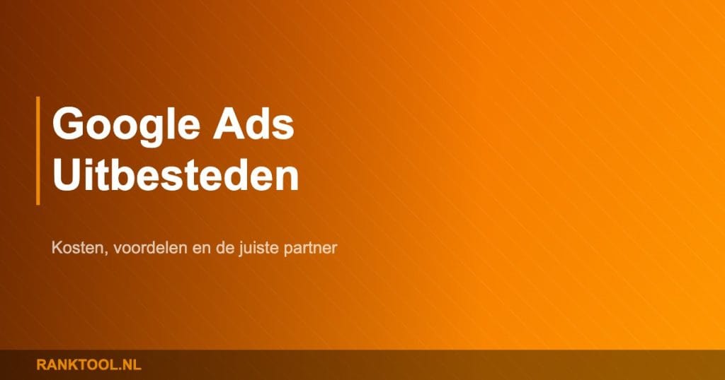 Google ads uitbesteden featured - Ranktool.nl