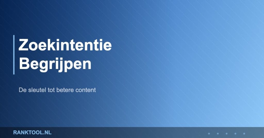 Zoekintentie Begrijpen - Ranktool.nl
