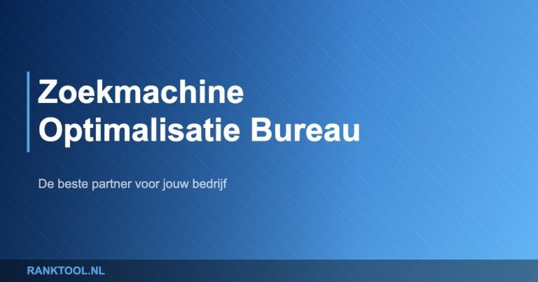 Zoekmachine optimalisatie bureau - Ranktool.nl